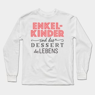 Oma Enkelkinder sind das Dessert des Lebens Long Sleeve T-Shirt